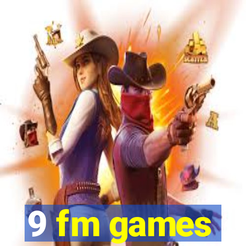 9 fm games